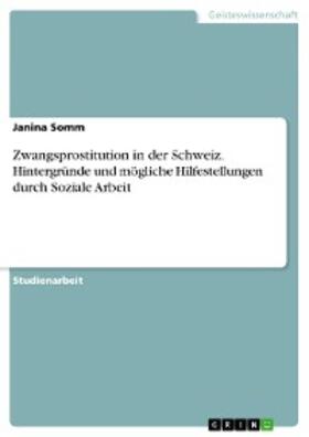Somm |  Zwangsprostitution in der Schweiz. Hintergründe und mögliche  Hilfestellungen durch Soziale Arbeit | eBook | Sack Fachmedien