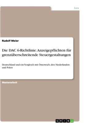 Meier |  Die DAC 6-Richtlinie. Anzeigepflichten für grenzüberschreitende Steuergestaltungen | Buch |  Sack Fachmedien