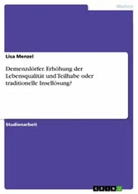 Menzel |  Demenzdörfer. Erhöhung der Lebensqualität und Teilhabe oder traditionelle Insellösung? | eBook | Sack Fachmedien