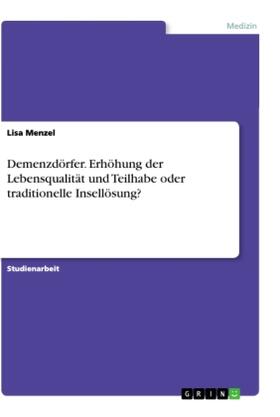 Menzel |  Demenzdörfer. Erhöhung der Lebensqualität und Teilhabe oder traditionelle Insellösung? | Buch |  Sack Fachmedien