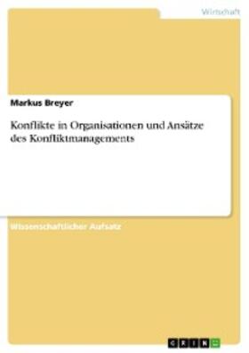 Breyer |  Konflikte in Organisationen und Ansätze des Konfliktmanagements | eBook | Sack Fachmedien