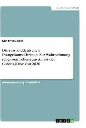 Daiber | Die russlanddeutschen Evangeliums-Christen. Zur Wahrnehmung religiösen Lebens aus Anlass der Corona-Krise von 2020 | Buch | 978-3-346-24030-9 | sack.de