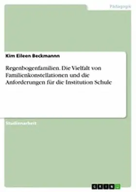 Beckmannn |  Regenbogenfamilien. Die Vielfalt von Familienkonstellationen und die Anforderungen für die Institution Schule | eBook | Sack Fachmedien