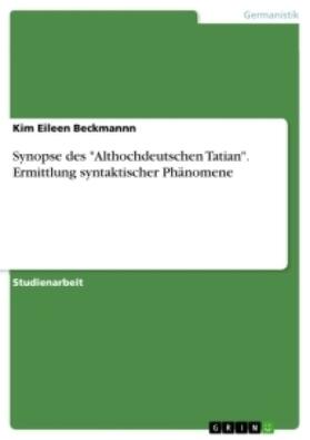 Beckmannn |  Synopse des "Althochdeutschen Tatian". Ermittlung syntaktischer Phänomene | Buch |  Sack Fachmedien