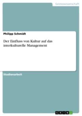Schmidt |  Der Einfluss von Kultur auf das interkulturelle Management | Buch |  Sack Fachmedien