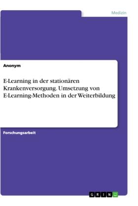 Anonymous |  E-Learning in der stationären Krankenversorgung. Umsetzung von E-Learning-Methoden in der Weiterbildung | Buch |  Sack Fachmedien