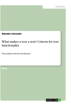 Schneider |  What makes a text a text? Criteria for text functionality | Buch |  Sack Fachmedien