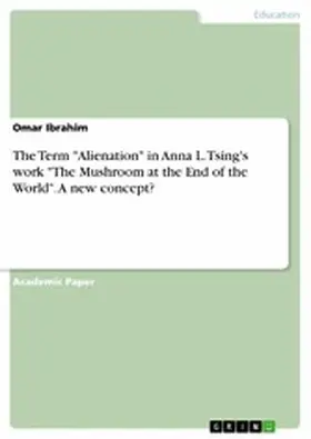 Ibrahim | The Term "Alienation" in Anna L. Tsing's work "The Mushroom at the End of the World". A new concept? | E-Book | sack.de