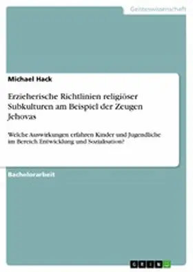 Hack |  Erzieherische Richtlinien religiöser Subkulturen am Beispiel der Zeugen Jehovas | eBook | Sack Fachmedien