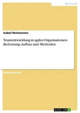 Heinemann |  Teamentwicklung in agilen Organisationen. Bedeutung, Aufbau und Methoden | eBook | Sack Fachmedien