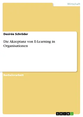 Schröder |  Die Akzeptanz von E-Learning in Organisationen | eBook | Sack Fachmedien