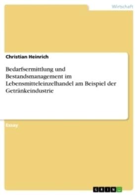 Heinrich |  Bedarfsermittlung und Bestandsmanagement im Lebensmitteleinzelhandel am Beispiel der Getränkeindustrie | Buch |  Sack Fachmedien