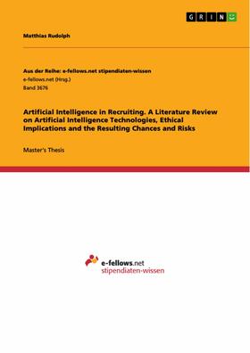 Rudolph |  Artificial Intelligence in Recruiting. A Literature Review on Artificial Intelligence Technologies, Ethical Implications and the Resulting Chances and Risks | eBook | Sack Fachmedien
