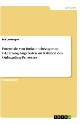 Lohmeyer |  Potentiale von funktionsbezogenen E-Learning-Angeboten im Rahmen des Onboarding-Prozesses | Buch |  Sack Fachmedien