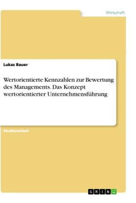 Bauer |  Wertorientierte Kennzahlen zur Bewertung des Managements. Das Konzept wertorientierter Unternehmensführung | Buch |  Sack Fachmedien