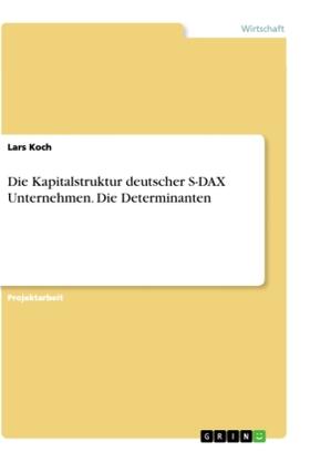 Koch |  Die Kapitalstruktur deutscher S-DAX Unternehmen. Die Determinanten | Buch |  Sack Fachmedien