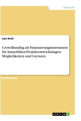 Koch |  Crowdfunding als Finanzierungsinstrument für Immobilien-Projektentwicklungen. Möglichkeiten und Grenzen | Buch |  Sack Fachmedien