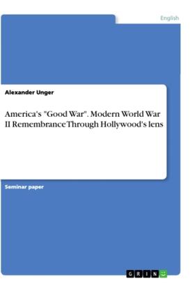 Unger |  America's "Good War". Modern World War II Remembrance Through Hollywood's lens | Buch |  Sack Fachmedien