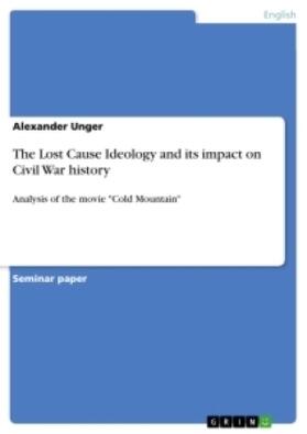 Unger |  The Lost Cause Ideology and its impact on Civil War history | Buch |  Sack Fachmedien