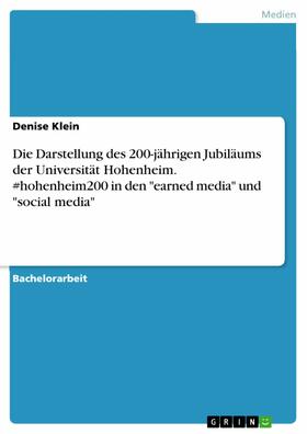 Klein |  Die Darstellung des 200-jährigen Jubiläums der Universität Hohenheim. #hohenheim200 in den "earned media" und "social media" | eBook | Sack Fachmedien