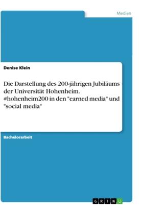 Klein |  Die Darstellung des 200-jährigen Jubiläums der Universität Hohenheim. #hohenheim200 in den "earned media" und "social media" | Buch |  Sack Fachmedien