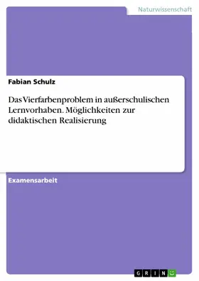 Schulz |  Das Vierfarbenproblem in außerschulischen Lernvorhaben. Möglichkeiten zur didaktischen Realisierung | eBook | Sack Fachmedien