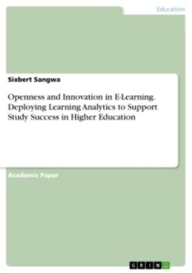 Sangwa |  Openness and Innovation in E-Learning. Deploying Learning Analytics to Support Study Success in Higher Education | Buch |  Sack Fachmedien