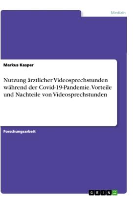 Kasper |  Nutzung ärztlicher Videosprechstunden während der Covid-19-Pandemie. Vorteile und Nachteile von Videosprechstunden | Buch |  Sack Fachmedien