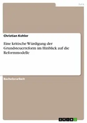 Kohler |  Eine kritische Würdigung der Grundsteuerreform im Hinblick auf die Reformmodelle | eBook | Sack Fachmedien