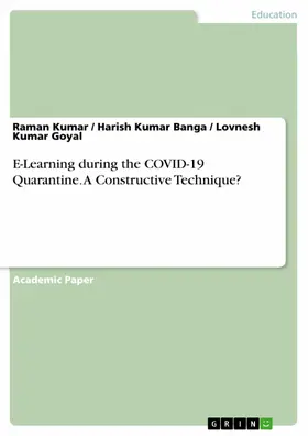 Kumar / Banga / Goyal |  E-Learning during the COVID-19 Quarantine. A Constructive Technique? | eBook | Sack Fachmedien