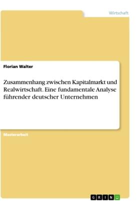 Walter |  Zusammenhang zwischen Kapitalmarkt und Realwirtschaft. Eine fundamentale Analyse führender deutscher Unternehmen | Buch |  Sack Fachmedien