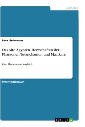 Lindemann |  Das Alte Ägypten. Herrschaften der Pharaonen Tutanchamun und Maatkare | Buch |  Sack Fachmedien