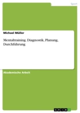 Müller |  Mentaltraining. Diagnostik, Planung, Durchführung | Buch |  Sack Fachmedien
