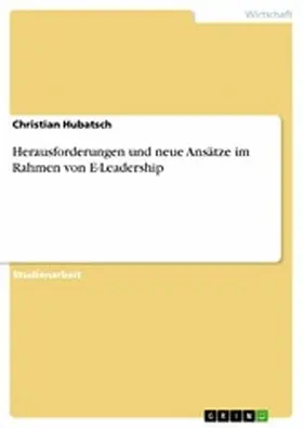 Hubatsch |  Herausforderungen und neue Ansätze im Rahmen von E-Leadership | eBook | Sack Fachmedien