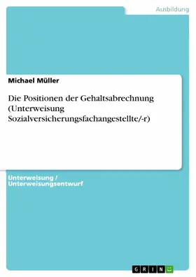 Müller |  Die Positionen der Gehaltsabrechnung (Unterweisung Sozialversicherungsfachangestellte/-r) | eBook | Sack Fachmedien