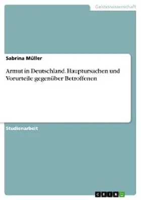 Müller |  Armut in Deutschland. Hauptursachen und Vorurteile gegenüber Betroffenen | eBook | Sack Fachmedien