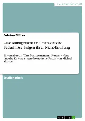 Müller |  Case Management und menschliche Bedürfnisse. Folgen ihrer Nicht-Erfüllung | eBook | Sack Fachmedien