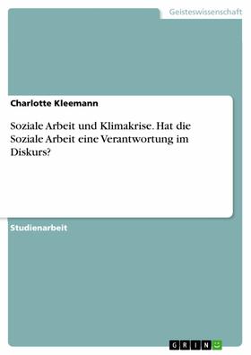 Kleemann |  Soziale Arbeit und Klimakrise. Hat die Soziale Arbeit eine Verantwortung im Diskurs? | eBook | Sack Fachmedien