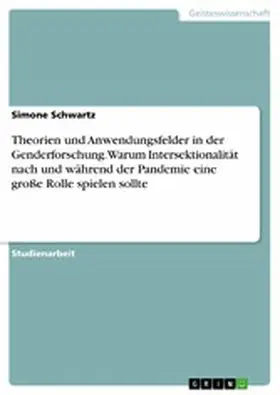 Schwartz | Theorien und Anwendungsfelder in der Genderforschung. Warum Intersektionalität nach und während der Pandemie eine große Rolle spielen sollte | E-Book | sack.de