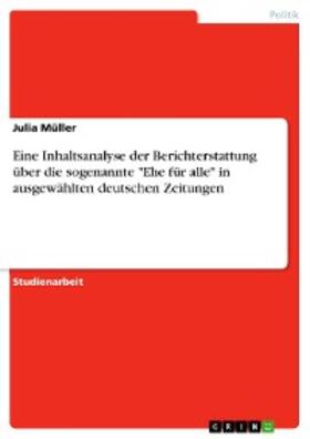 Müller |  Eine Inhaltsanalyse der Berichterstattung über die sogenannte "Ehe für alle" in ausgewählten deutschen Zeitungen | eBook | Sack Fachmedien