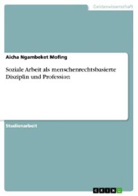 Ngambeket Mofing |  Soziale Arbeit als menschenrechtsbasierte Disziplin und Profession | eBook | Sack Fachmedien