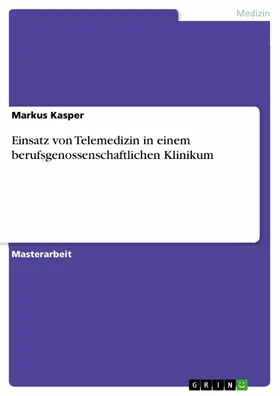 Kasper |  Einsatz von Telemedizin in einem berufsgenossenschaftlichen Klinikum | eBook | Sack Fachmedien