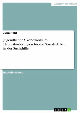 Held |  Jugendlicher Alkoholkonsum. Herausforderungen für die Soziale Arbeit in der Suchthilfe | eBook | Sack Fachmedien