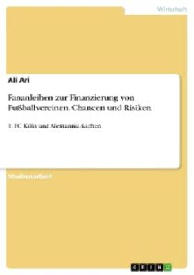 Ari |  Fananleihen zur Finanzierung von Fußballvereinen. Chancen und Risiken | eBook | Sack Fachmedien