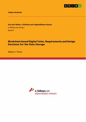 Heinrich |  Blockchain-based Digital Twins. Requirements and Design Decisions for the Data Storage | eBook | Sack Fachmedien