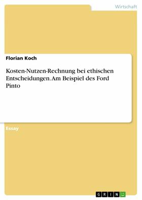 Koch |  Kosten-Nutzen-Rechnung bei ethischen Entscheidungen. Am Beispiel des Ford Pinto | eBook | Sack Fachmedien