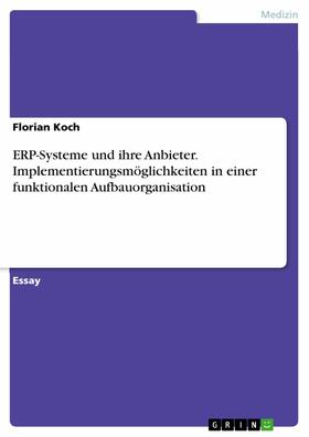 Koch |  ERP-Systeme und ihre Anbieter. Implementierungsmöglichkeiten in einer funktionalen Aufbauorganisation | eBook | Sack Fachmedien