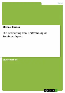 Endres |  Die Bedeutung von Krafttraining im Straßenradsport | eBook | Sack Fachmedien