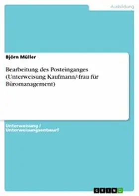 Müller |  Bearbeitung des Posteinganges (Unterweisung Kaufmann/-frau für Büromanagement) | eBook | Sack Fachmedien