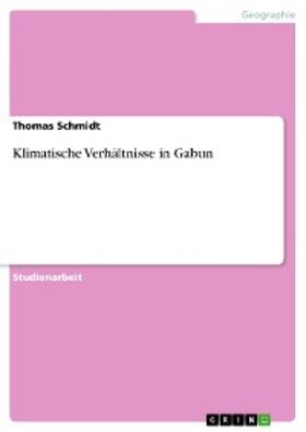 Schmidt |  Klimatische Verhältnisse in Gabun | eBook | Sack Fachmedien